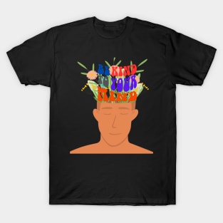 Be kind to your mind T-Shirt